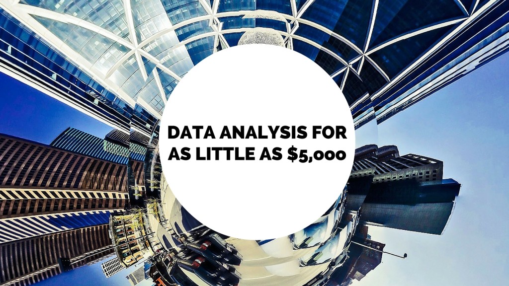 get your data analyzed even if you're on a budget. big data yields big savings